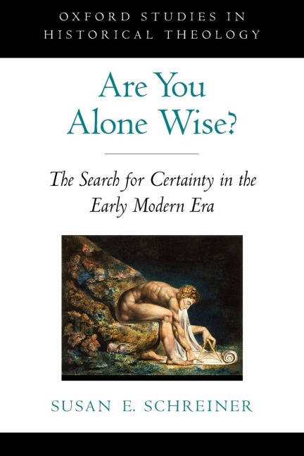 Are You Alone Wise?: The Search for Certainty in the Early Modern Era