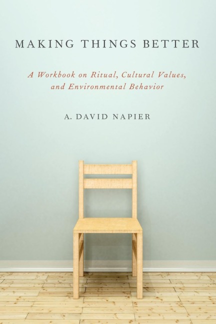 Making Things Better: A Workbook on Ritual, Cultural Values, and Environmental Behavior