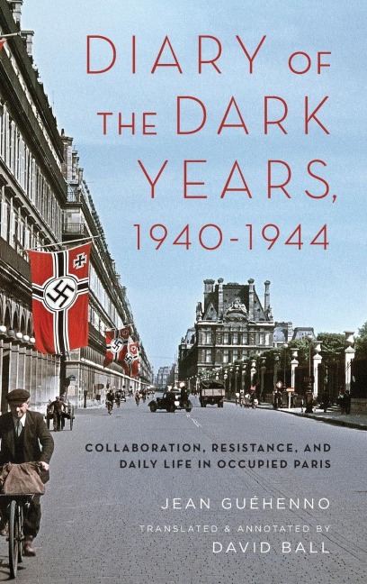 Diary of the Dark Years, 1940-1944: Collaboration, Resistance, and Daily Life in Occupied Paris
