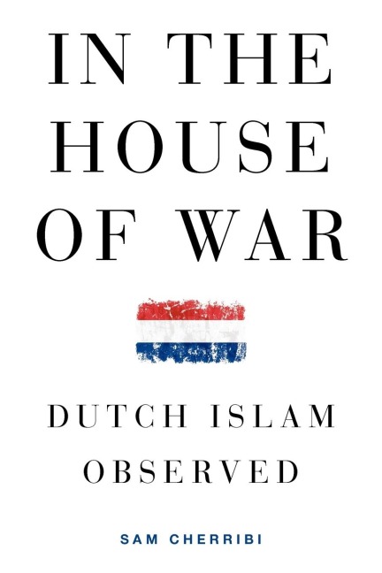 In the House of War: Dutch Islam Observed
