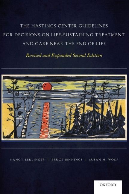 The Hastings Center Guidelines for Decisions on Life-Sustaining Treatment and Care Near the End of Life