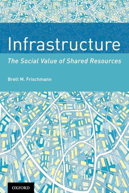 Infrastructure: The Social Value of Shared Resources