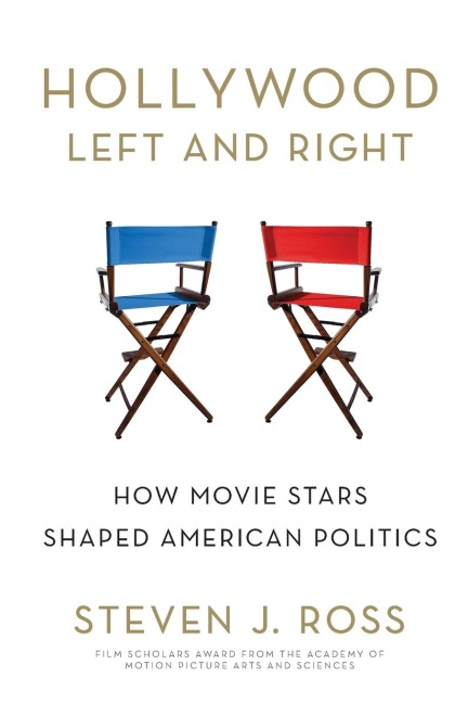 Hollywood Left and Right: How Movie Stars Shaped American Politics