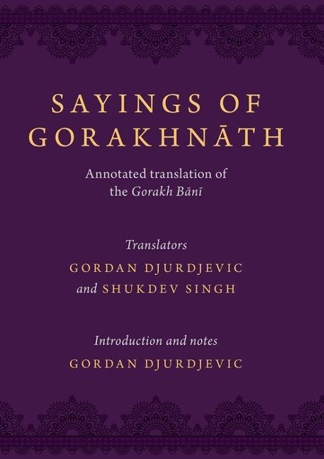 Sayings of Gorakhnath: Annotated Translation of the Gorakh Bani
