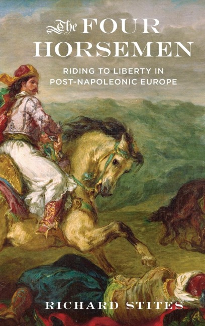 Four Horsemen: Riding to Liberty in Post-Napoleonic Europe