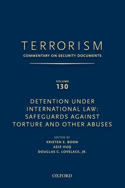 Terrorism: Commentary on Security Documents Volume 130: Detention Under International Law: Safeguards Against Torture and Other Abuses