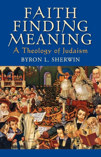Faith Finding Meaning: A Theology of Judaism