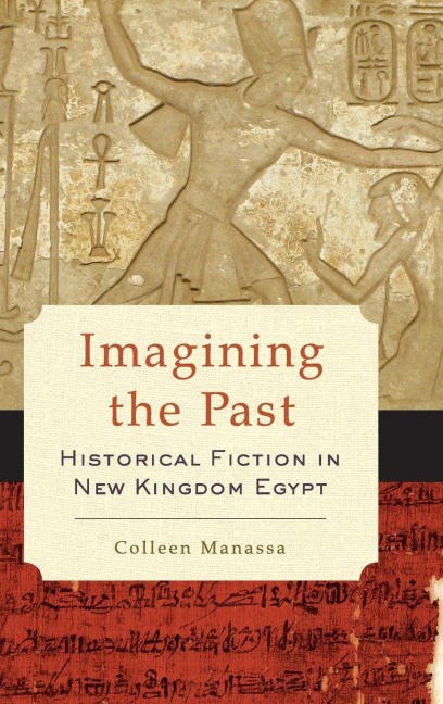 Imagining the Past: Historical Fiction in New Kingdom Egypt