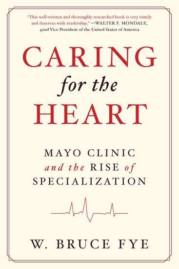 Caring for the Heart: Mayo Clinic and the Rise of Specialization