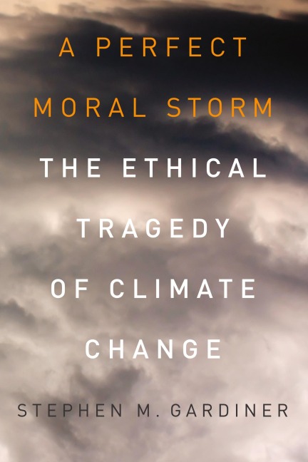 A Perfect Moral Storm: The Ethical Tragedy of Climate Change