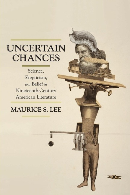 Uncertain Chances: Science, Skepticism, and Belief in Nineteenth-Century American Literature