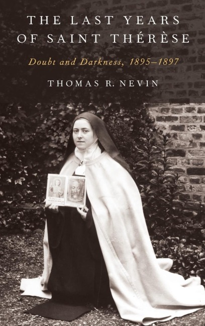 Last Years of Saint Therese: Doubt and Darkness, 1895-1897