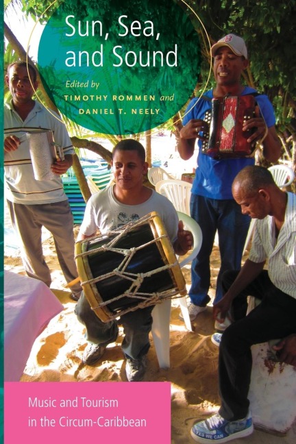Sun, Sea, and Sound: Music and Tourism in the Circum-Caribbean
