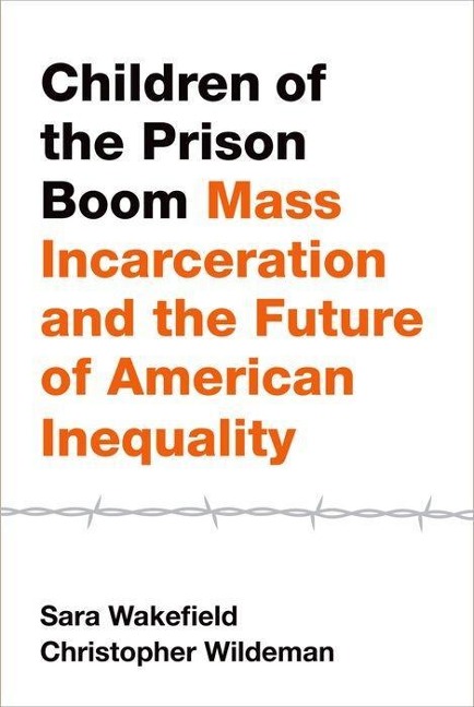 Children of the Prison Boom: Mass Incarceration and the Future of American Inequality