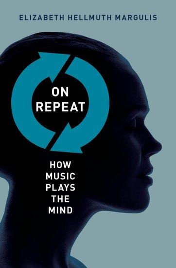 On Repeat: How Music Plays the Mind