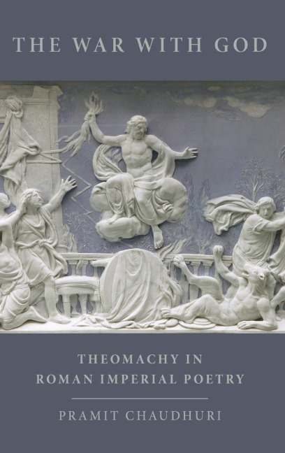 War with God: Theomachy in Roman Imperial Poetry