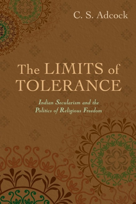 Limits of Tolerance: Indian Secularism and the Politics of Religious Freedom