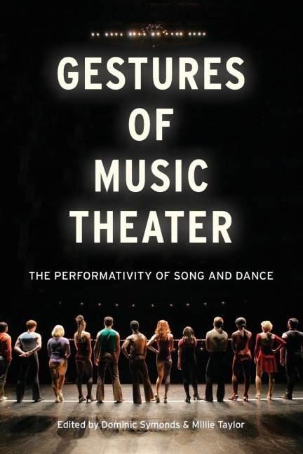 Gestures of Music Theater: The Performativity of Song and Dance