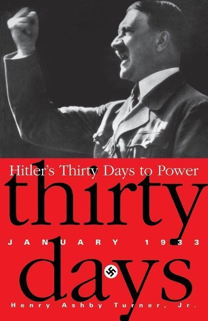 Hitlers Thirty Days to Power: Jan-33