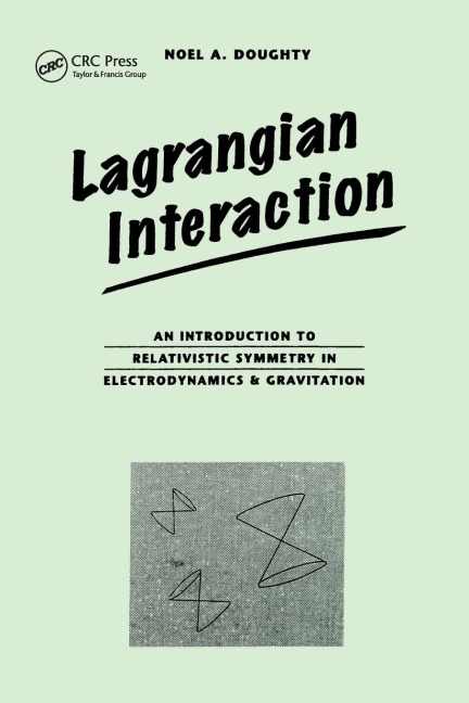 Lagrangian Interaction: An Introduction To Relativistic Symmetry In Electrodynamics And Gravitation