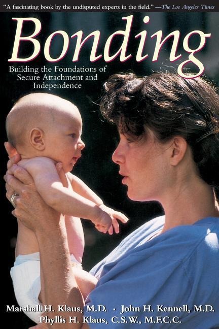 Bonding: Building the Foundations of Secure Attachment and Independence