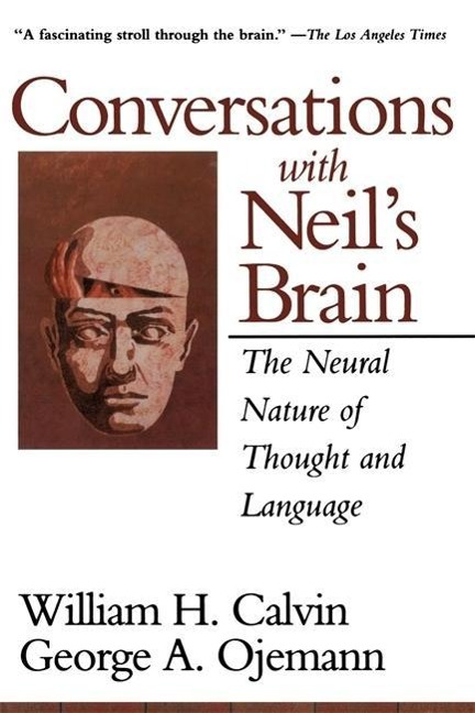 Conversations with Neils Brain: The Neural Nature of Thought and Language