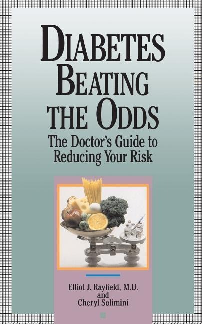 Diabetes Beating the Odds: The Doctors Guide to Reducing Your Risk