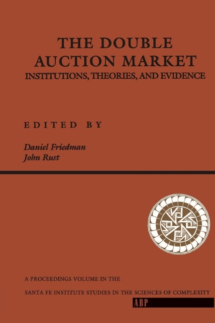 The Double Auction Market: Institutions, Theories, And Evidence