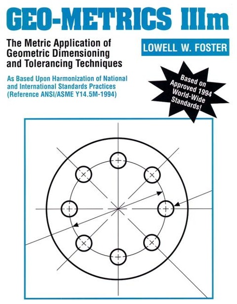 Geo-Metrics IIIM: The Metric Application of Geometric Dimensioning and Tolerancing Techniques