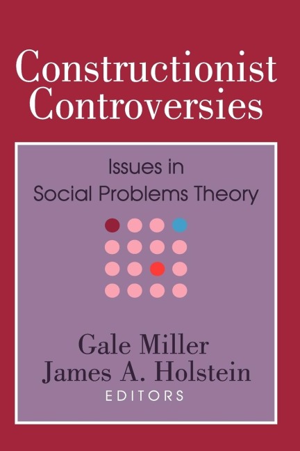 Constructionist Controversies: Issues in Social Problems Theory