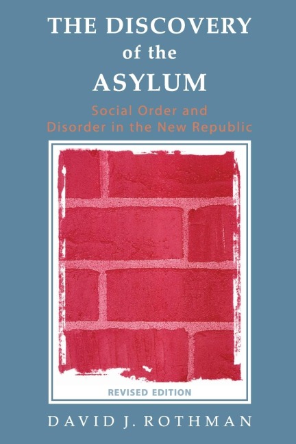 The Discovery of the Asylum: Social Order and Disorder in the New Republic