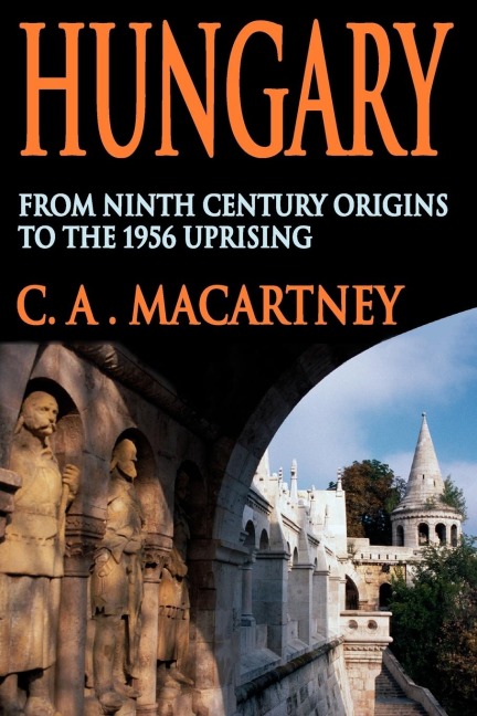 Hungary: From Ninth Century Origins to the 1956 Uprising