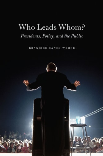 Who Leads Whom? Presidents, Policy, and the Public
