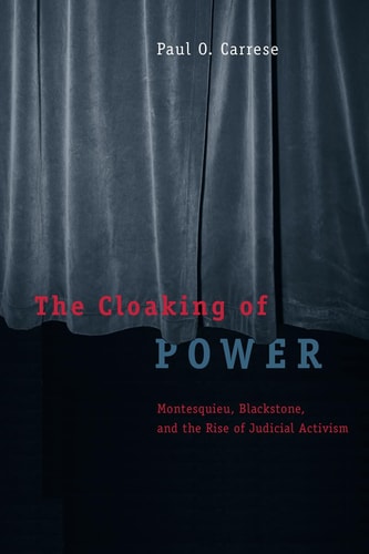 The Cloaking of Power Montesquieu, Blackstone, and the Rise of Judicial Activism