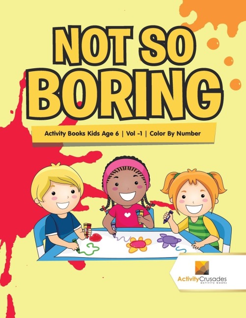 Not So Boring: Activity Books Kids Age 6 | Vol -1 | Color By Number