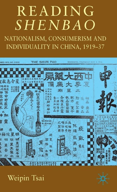 Reading Shenbao: Nationalism, Consumerism and Individuality in China 1919-37