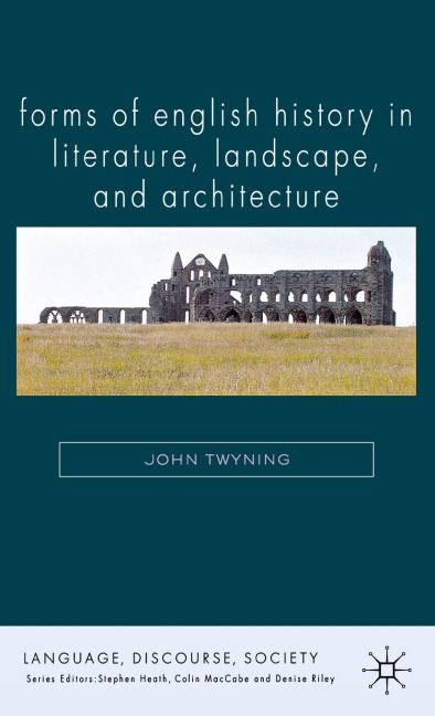 Forms of English History in Literature, Landscape, and Architecture