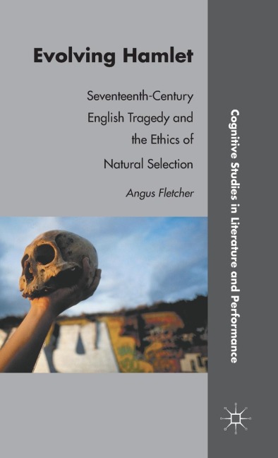 Evolving Hamlet: Seventeenth-Century English Tragedy and the Ethics of Natural Selection