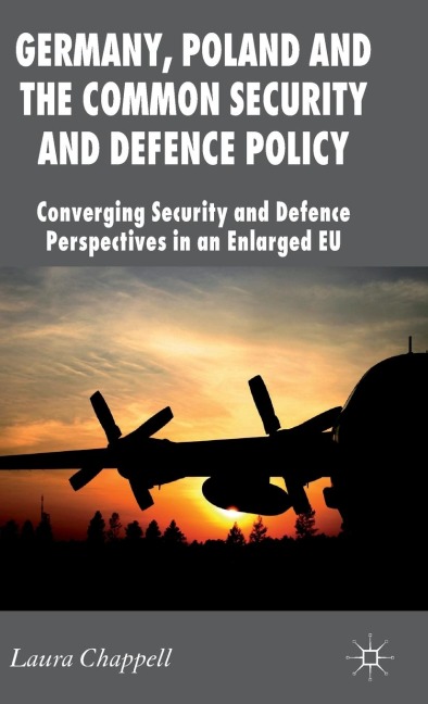 Germany, Poland and the Common Security and Defence Policy: Converging Security and Defence Perspectives in an Enlarged EU