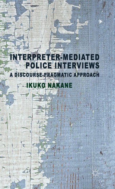 Interpreter-Mediated Police Interviews: A Discourse-Pragmatic Approach
