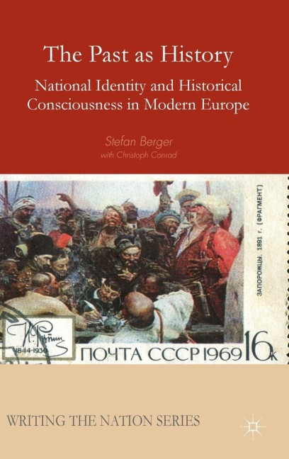 The Past as History: National Identity and Historical Consciousness in Modern Europe