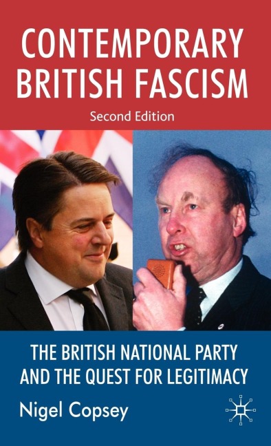 Contemporary British Fascism: The British National Party and the Quest for Legitimacy