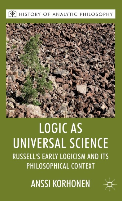 Logic as Universal Science: Russell's Early Logicism and Its Philosophical Context