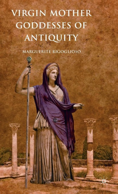 Virgin Mother Goddesses of Antiquity
