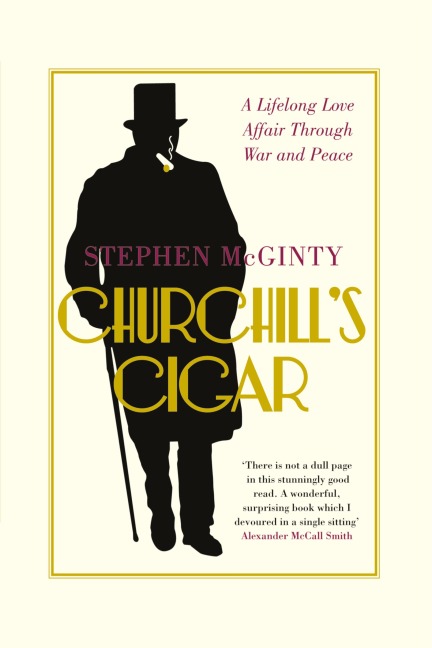 Churchills Cigar: A Lifelong Love Affair Through War and Peace