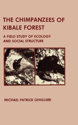 The Chimpanzees of Kibale Forest A Field Study of Ecology and Social Structure