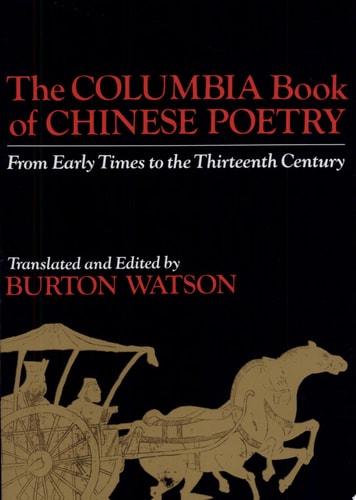 The Columbia Book of Chinese Poetry From Early Times to the Thirteenth Century