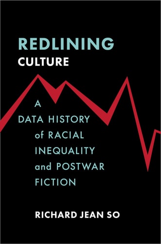 Redlining Culture A Data History of Racial Inequality and Postwar Fiction