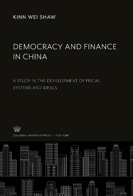 Democracy and Finance in China: A Study in the Development of Fiscal Systems and Ideals