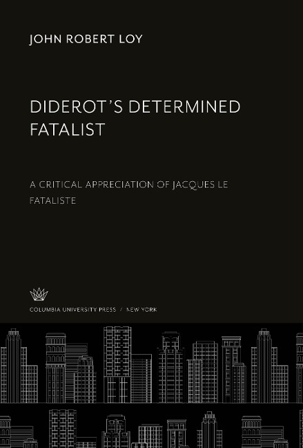 DiderotS Determined Fatalist: A Critical Appreciation of Jacques Le Fataliste